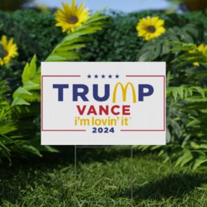 McDonald’s Trump vance I’m Lovin’ It Yard Sign