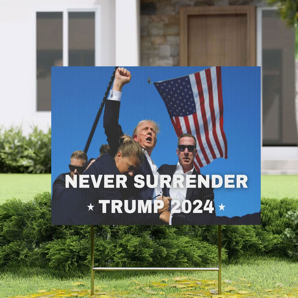 NEVER SURRENDER TRUMP 2024 Plastic Yard Sign