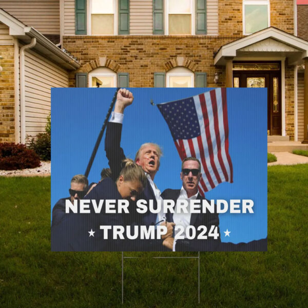 NEVER SURRENDER TRUMP 2024 Plastic Yard Sign