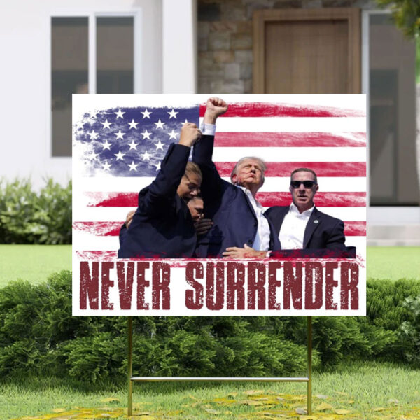 Never Surrender Fist up Trump 2024 Red White & Blue Yard Sign