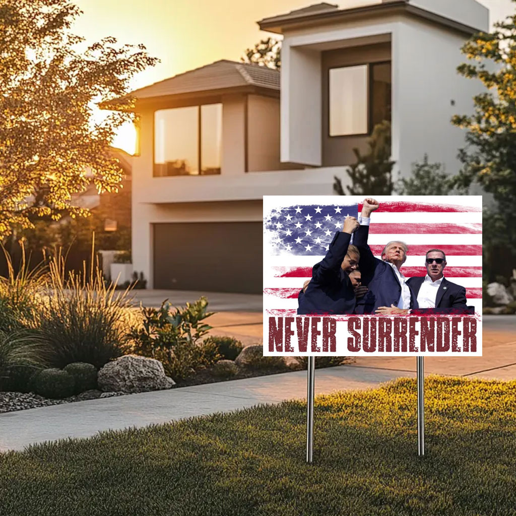 Never Surrender Fist up Trump 2024 Red White & Blue Yard Sign