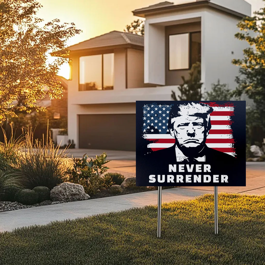 Never surrender Trump Yard Sign