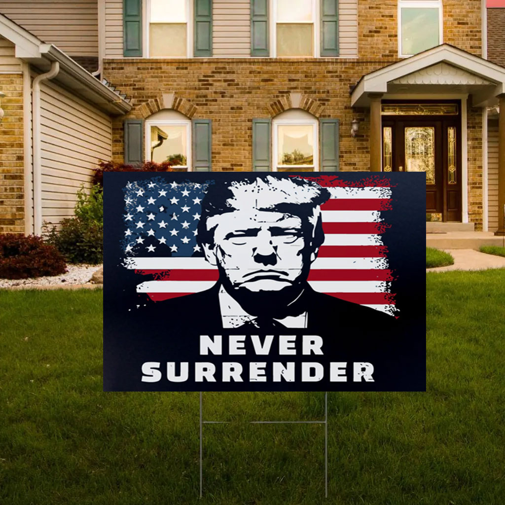 Never surrender Trump Yard Sign