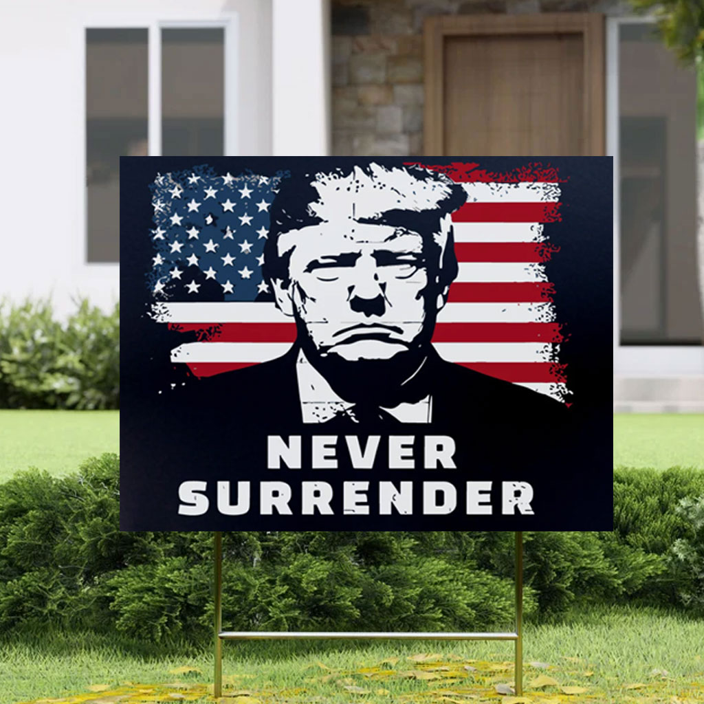 Never surrender Trump Yard Sign