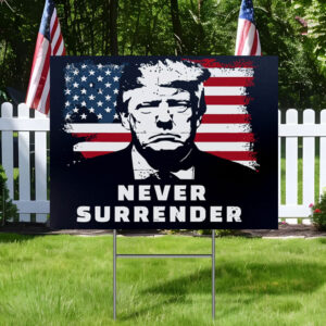 Never surrender Trump Yard Sign