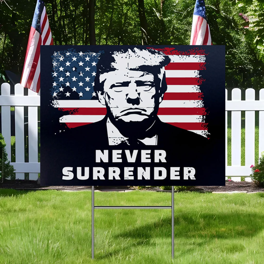Never surrender Trump Yard Sign