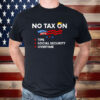 No Tax On Tips Social Security Overtime Trump 2024 Shirt