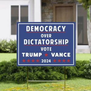 Pro Donald Trump Yard Sign, Democracy over Dictatorship Political Sign