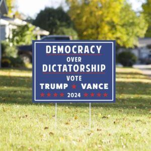 Pro Donald Trump Yard Sign, Democracy over Dictatorship Political Sign