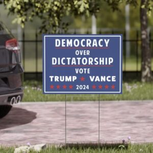 Pro Donald Trump Yard Sign, Democracy over Dictatorship Political Sign