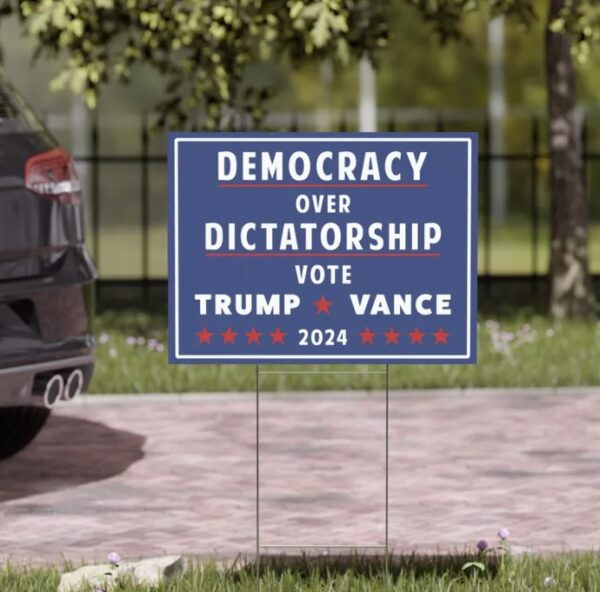 Pro Donald Trump Yard Sign, Democracy over Dictatorship Political Sign