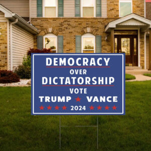 Pro Donald Trump Yard Sign, Democracy over Dictatorship Political Sign