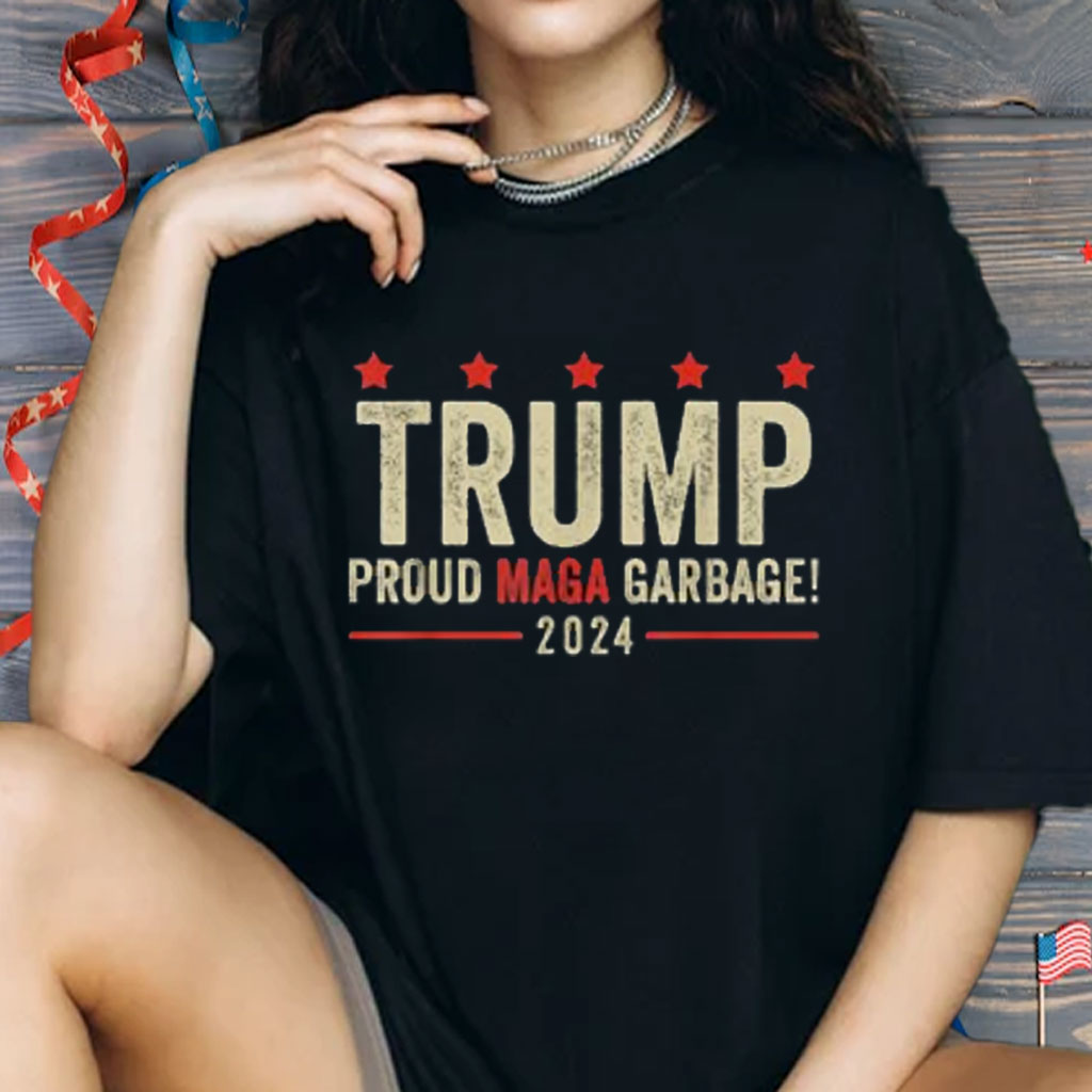 Proud MAGA Garbage Trump Supporter T-Shirt