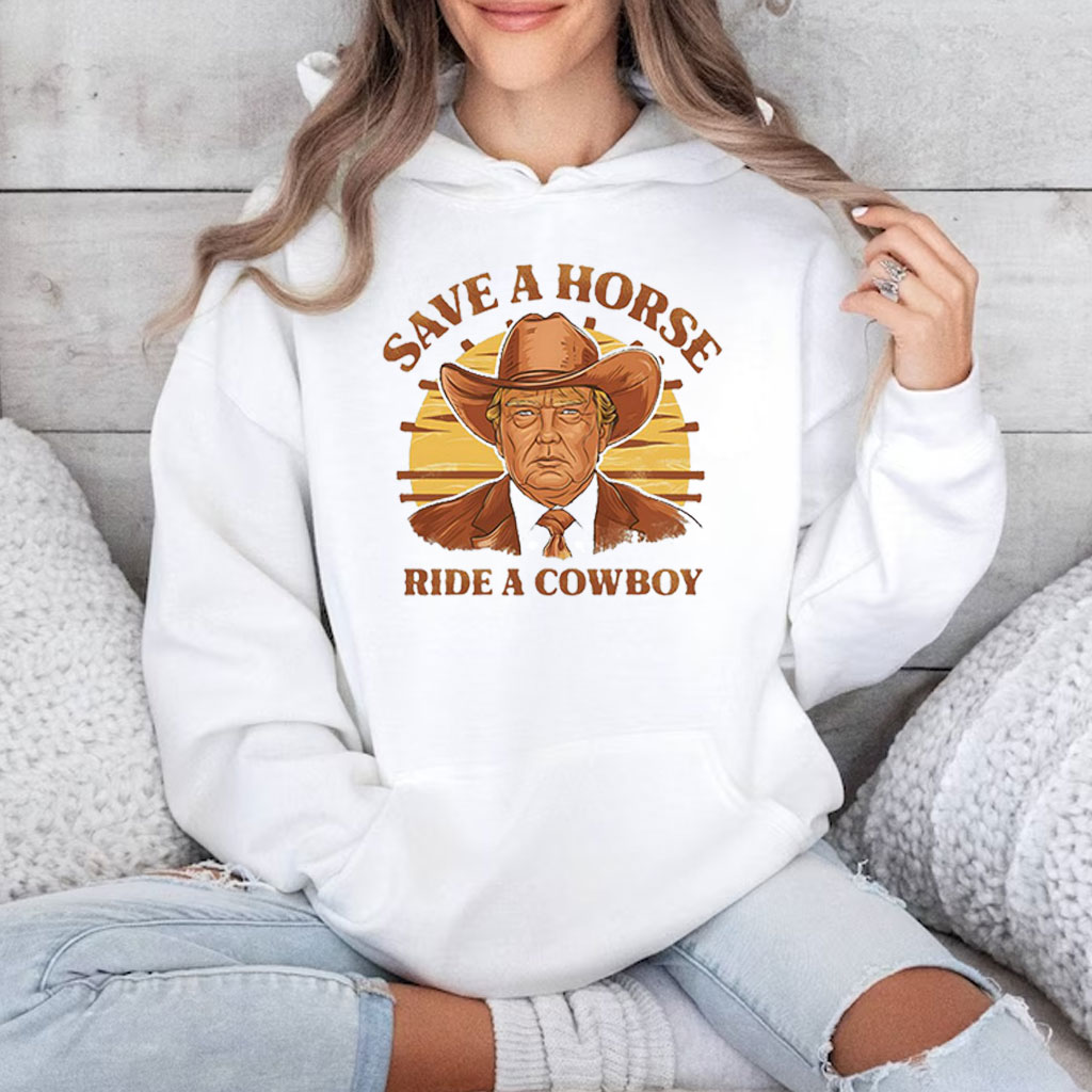 Save A Horse Ride A Cowboy Trump Shirt