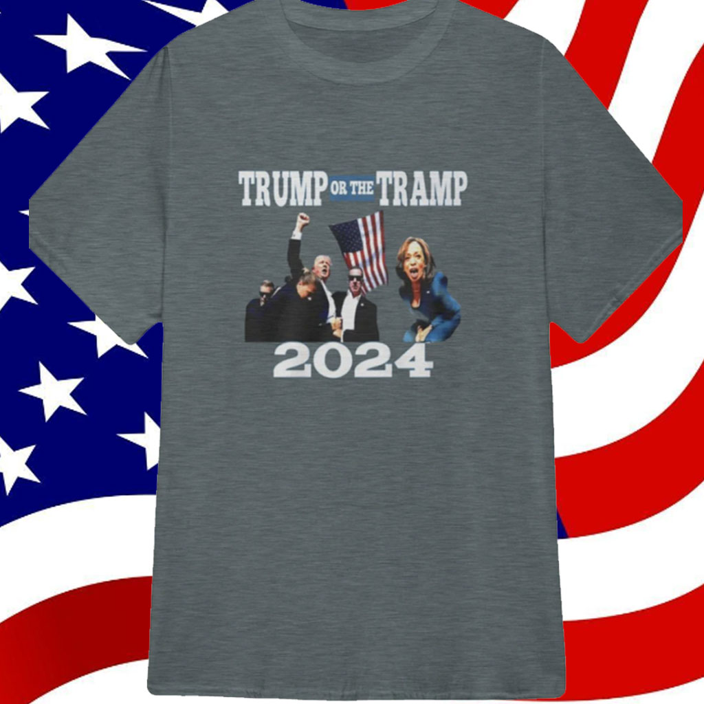 TRUMP OR THE TRAMP 2024 T-SHIRT