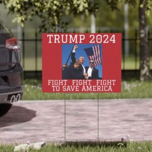 Trump 2024 Fight to Save America Yard Signs