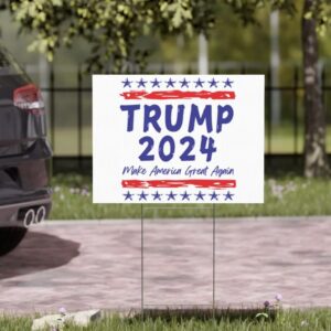 Trump 2024 Make America Great Again Yard Sign