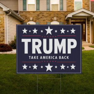 Trump 2024 Yard Sign - Take America Back MAGA
