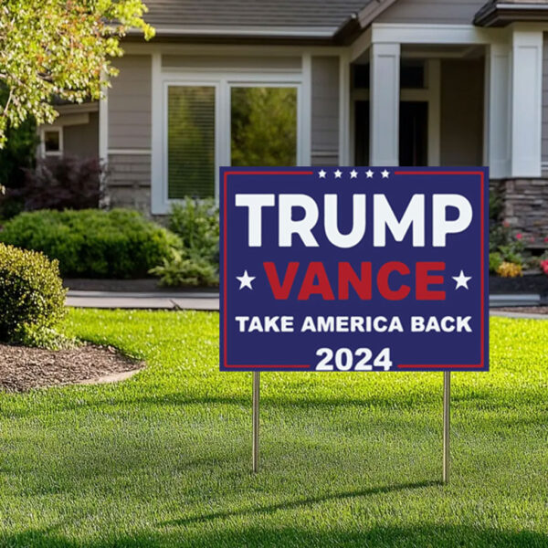 Trump 2024 yard sign, Vance Take America Back yard sign