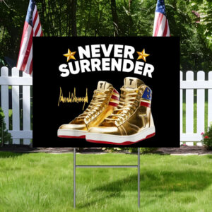 Trump Sneakers Never Surrender Yard Sign