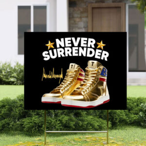 Trump Sneakers Never Surrender Yard Sign