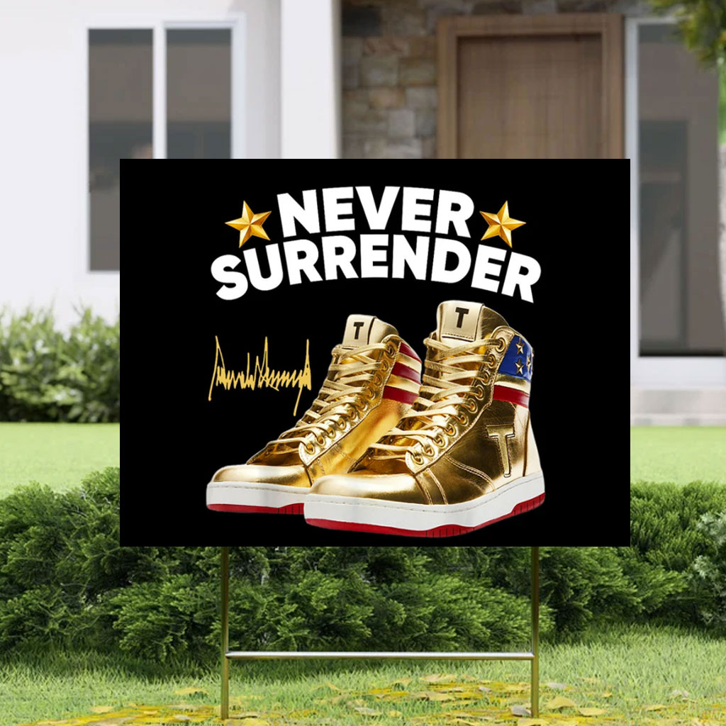 Trump Sneakers Never Surrender Yard Sign
