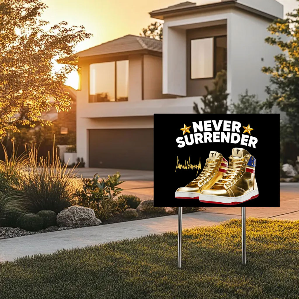 Trump Sneakers Never Surrender Yard Sign