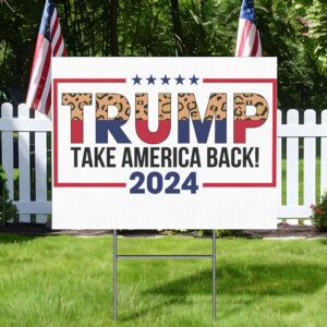 Trump Take America Back, 2024 Election Yard Sign!