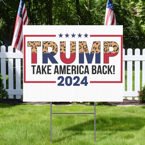 Trump Take America Back, 2024 Election Yard Sign!