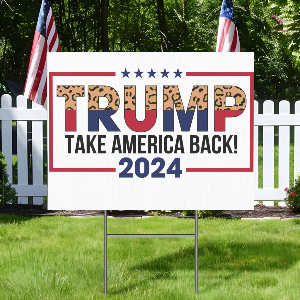 Trump Take America Back, 2024 Election Yard Sign!