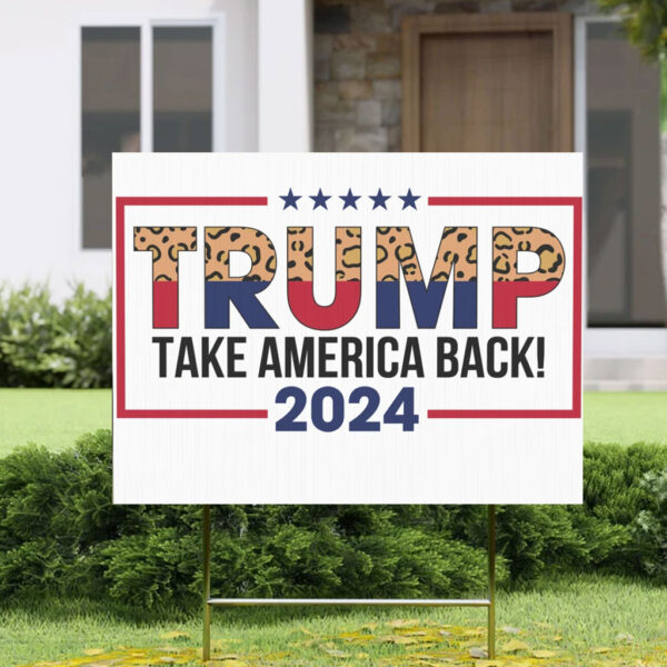 Trump Take America Back, 2024 Election Yard Sign!