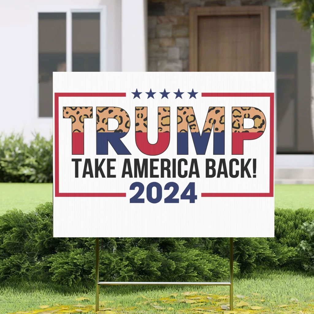 Trump Take America Back, 2024 Election Yard Sign!