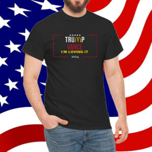 Trump Vance 2024 T-Shirt- I'm Loving It Republican MAGA