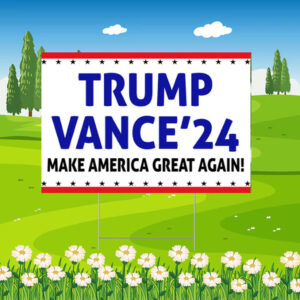 Trump Vance 2024 Yard Sign, Make America Great Again