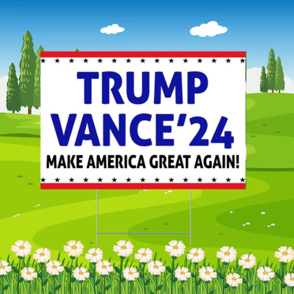 Trump Vance 2024 Yard Sign, Make America Great Again