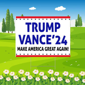 Trump Vance 2024 Yard Sign, Make America Great Again, Election Sign