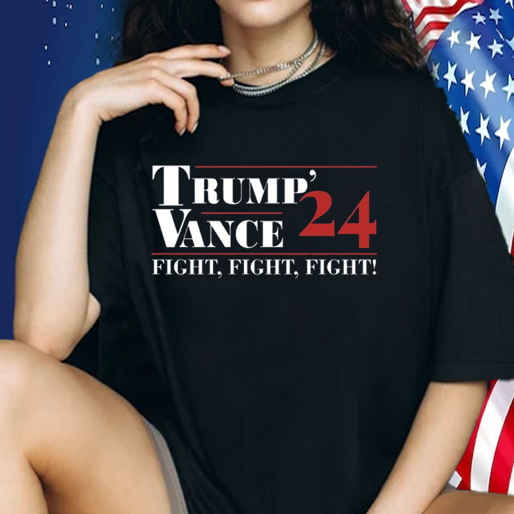 Trump Vance 24 Fight Fight Fight Trump Supporters Shirt