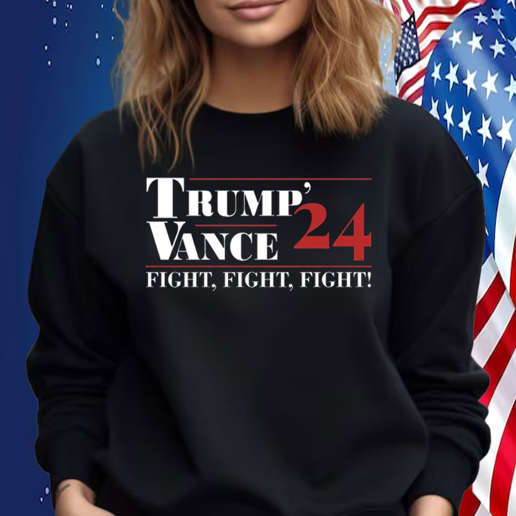 Trump Vance 24 Fight Fight Fight Trump Supporters Shirt