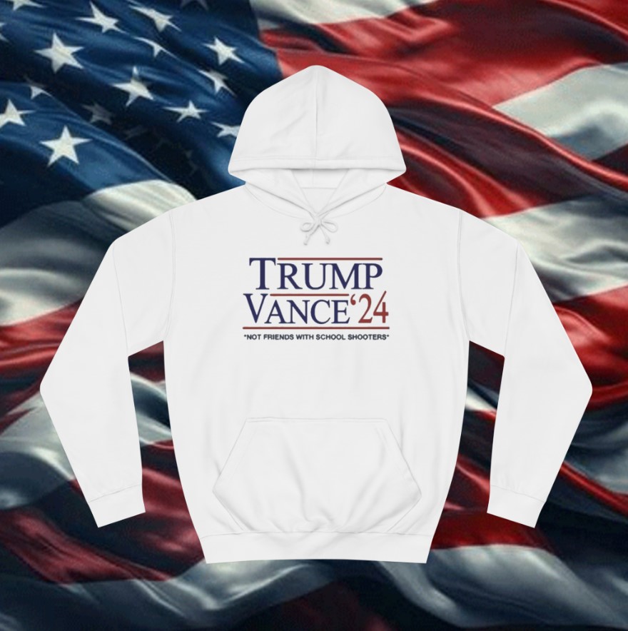 Trump Vance β24 Not Friends With School Shooters Hoodie Shirt