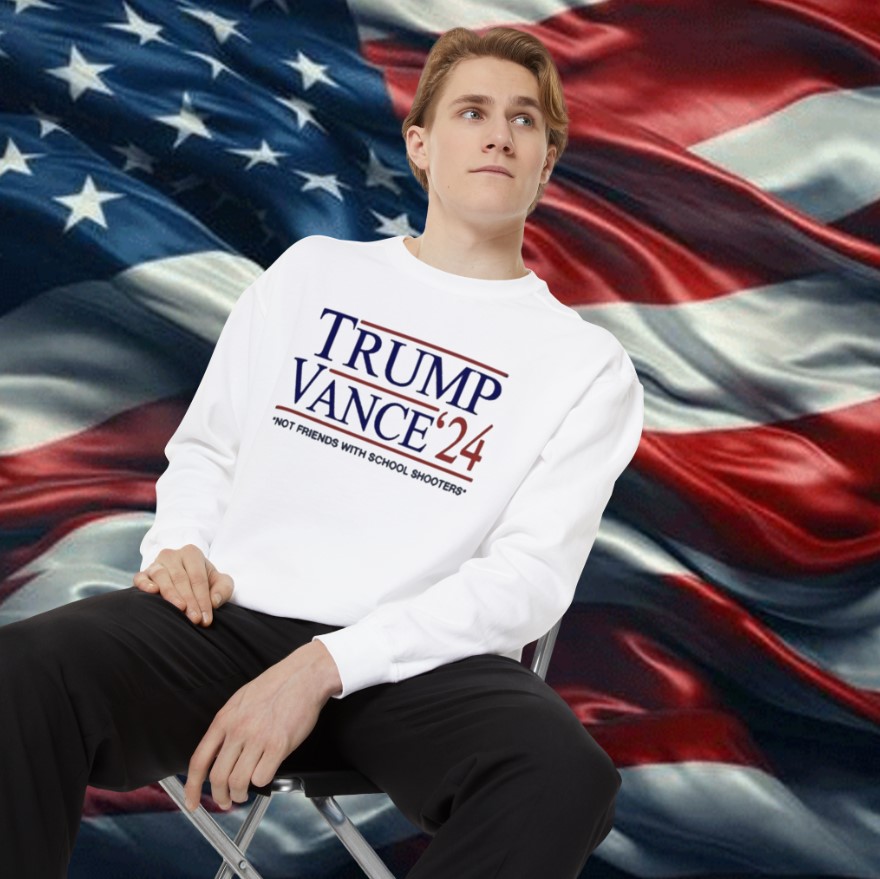 Trump Vance β24 Not Friends With School Shooters Sweatshirt