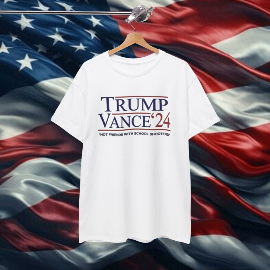 Trump Vance β24 Not Friends With School Shooters T-Shirt
