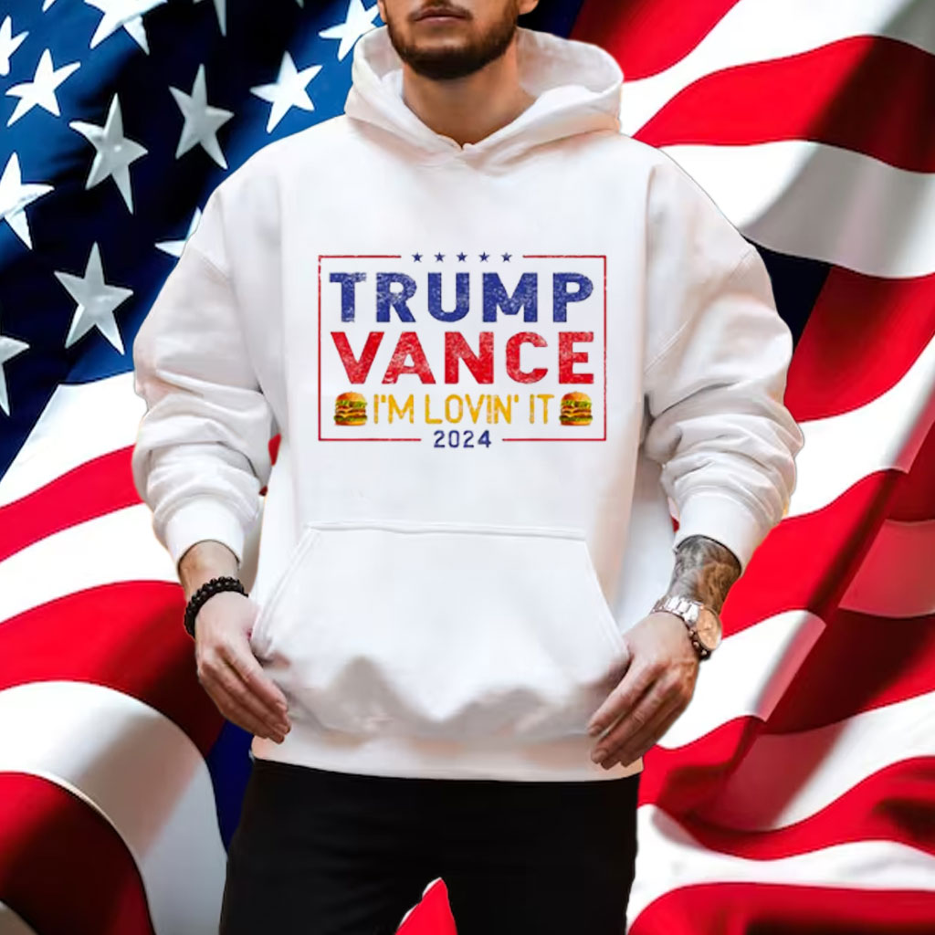Trump Vance I'm Lovin' It Hamburger 2024 Shirt