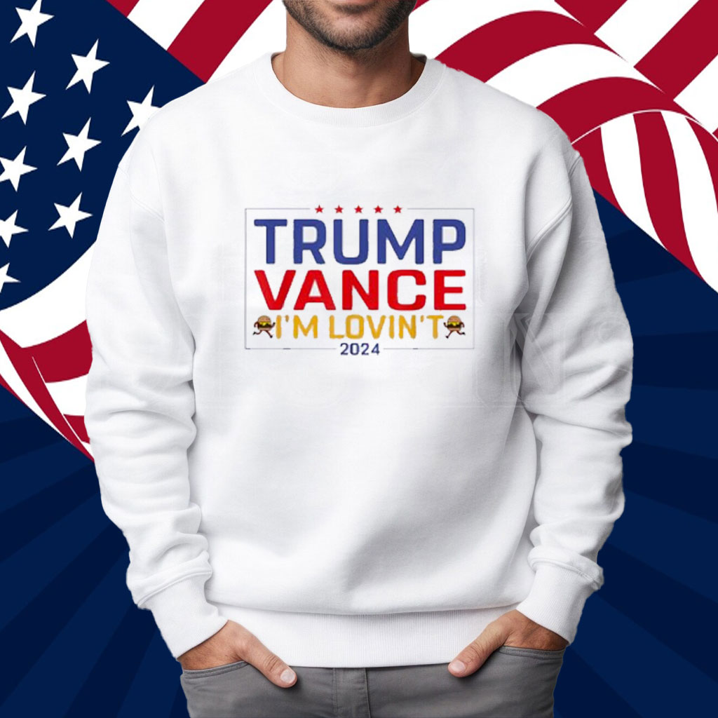 Trump Vance I'm Lovin't 2024 Shirt