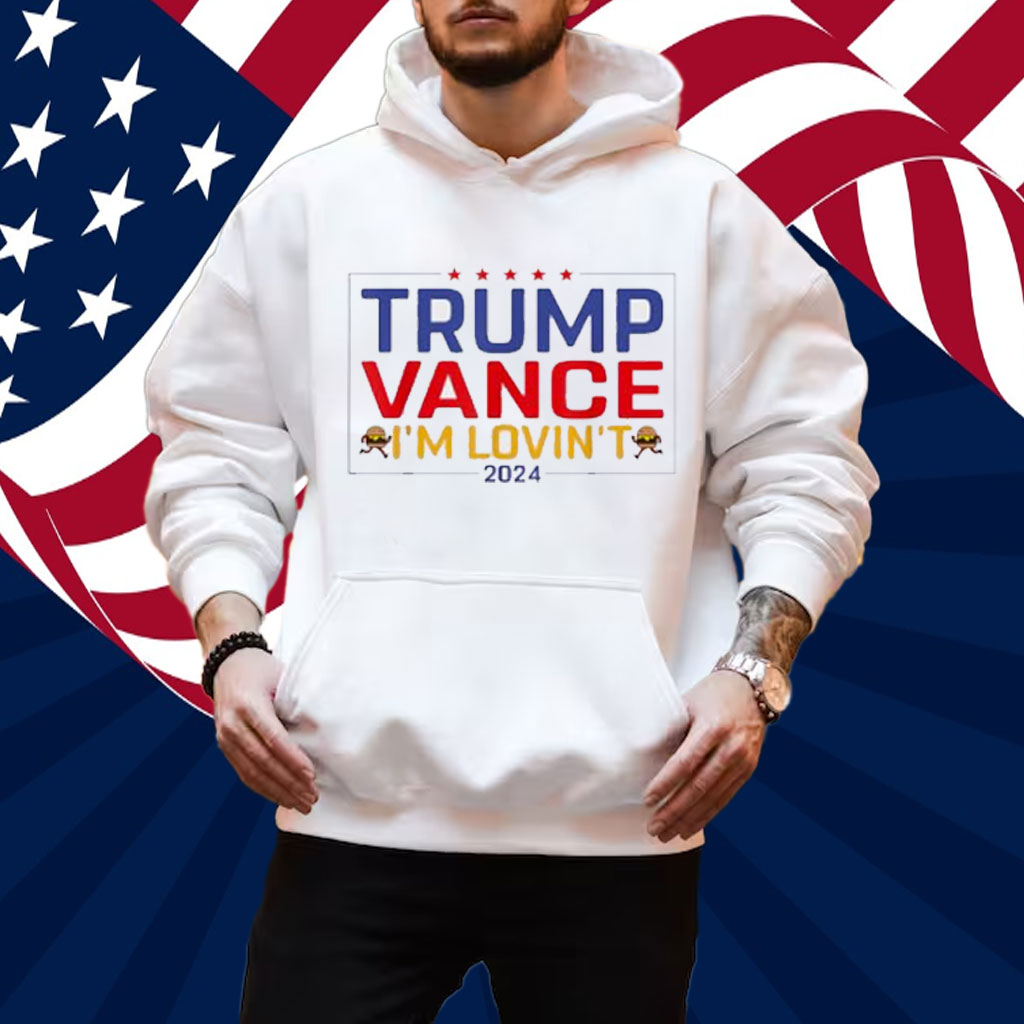 Trump Vance I'm Lovin't 2024 Shirt