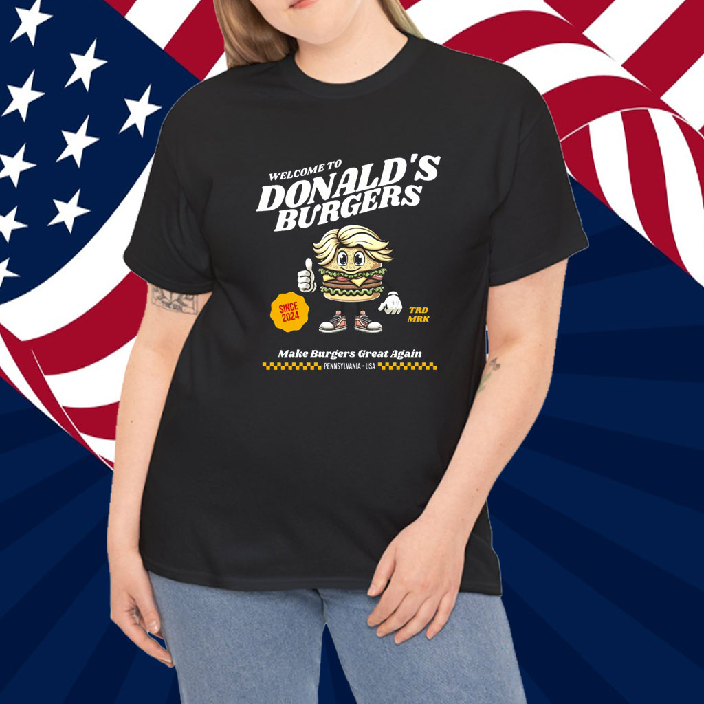 Welcome to Donalds Burgers Shirt Funny Trump