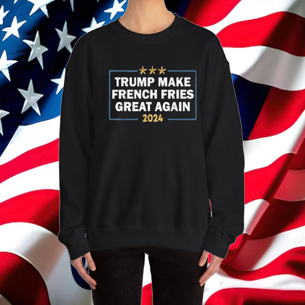 Make French Fries Great Again Shirt