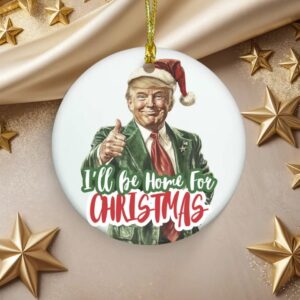 I will be home for Christmas Trump Ornament