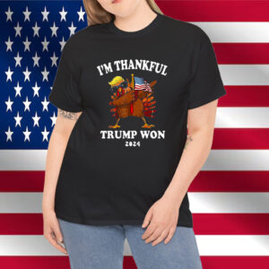 Im Thankful Trump Won 2024 Thanksgiving Turkey Shirt