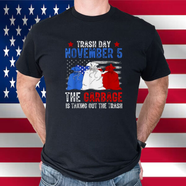 Trump Garbage Trash Day November 5 Garbage Taking Out Trash Shirt