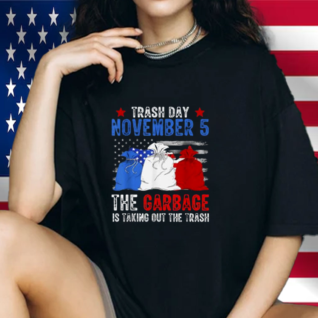 Trump Garbage Trash Day November 5 Garbage Taking Out Trash Shirt